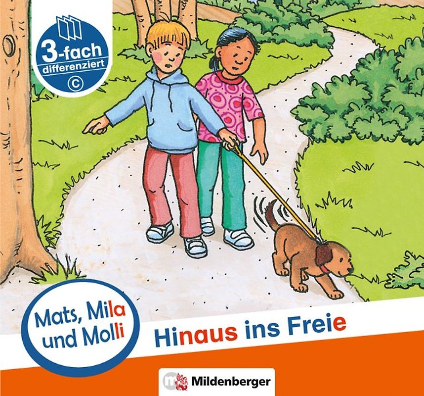 Mats, Mila und Molli – Heft 6: Hinaus ins Freie - Schwierigkeitsstufe C. Eine Geschichte in drei Schwierigkeitsstufen für Erstleser