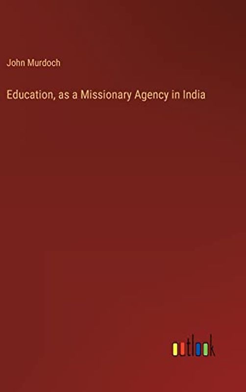 Education, as a Missionary Agency in India