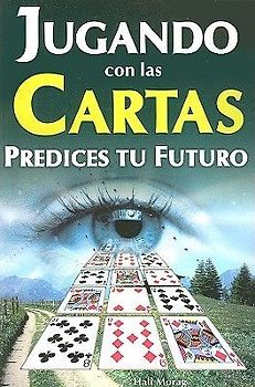 Jugando Con las Cartas: Predices Tu Futuro = Playing Cards