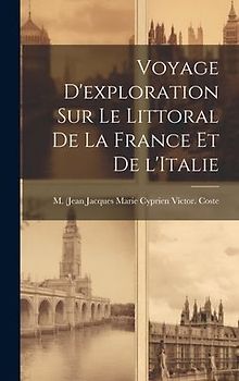 Voyage d'exploration sur le littoral de la France et de l'Italie