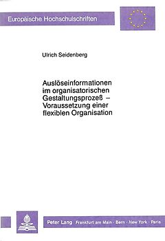 Auslöseinformationen im organisatorischen Gestaltungsprozeß - Voraussetzung einer flexiblen Organisation