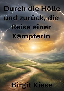 Durch die Hölle und zurück, die Reise einer Kämpferin