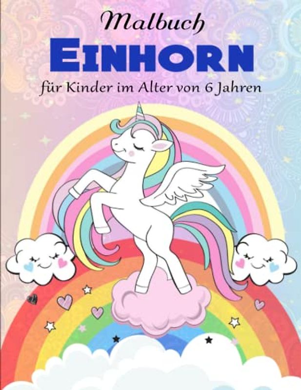 Einhorn Malbuch für Kinder im Alter von 6 Jahren - Kreativität Entfalten: Mit tollen Effekten | Geeignet Für Alle Stiftarten
