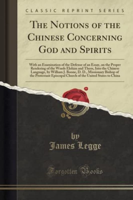 The Notions of the Chinese Concerning God and Spirits (Classic Reprint): With an Examination of the Defense of an Essay, on the Proper Rendering of ... Missionary Bishop of the Protestant Episco