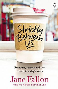 Strictly Between Us: Rumours, secrets and lies. It's all in a day's work