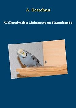 Wellensittiche: Liebenswerte Flatterbande