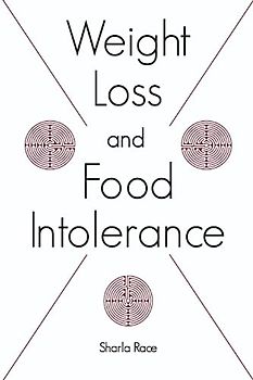 Weight Loss and Food Intolerance: Lose Weight on a Healthy Diet and Stay Thin – Forever
