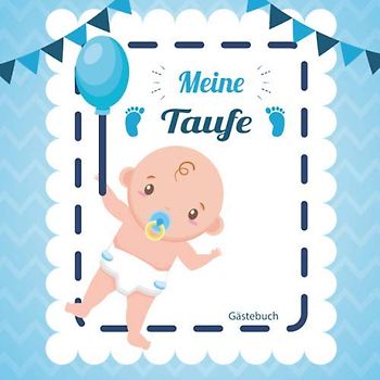 Meine Taufe: Gästebuch und Erinnerungsalbum zur Taufe | für Jungen | Geschenkidee | Paten Onkel | Paten Tante | 110 Seiten 21,5cm x 21,5 cm