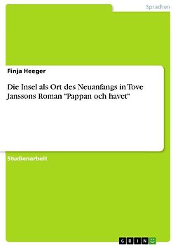 Die Insel als Ort des Neuanfangs in Tove Janssons Roman "Pappan och havet"