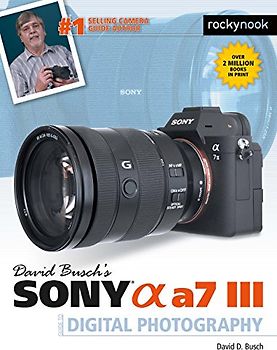 David Busch's Sony Alpha A7 III Guide to Digital Photography