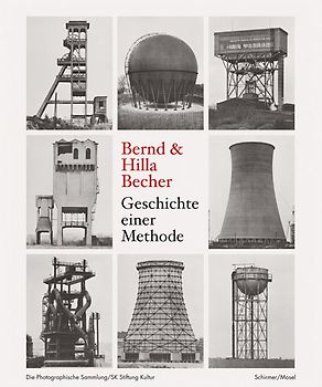 Bernd & Hilla Becher. Geschichte einer Methode