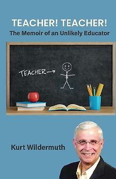 Teacher! Teacher!, The Memoir of an Unlikely Educator