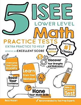 5 ISEE Lower Level Math Practice Tests: Extra Practice to Help Achieve an Excellent Score