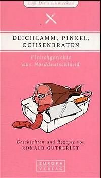 Deichlamm, Pinkel, Ochsenbraten