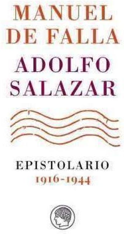 Manuel de Falla-Adolfo Salazar : epistolario, 1916-1944
