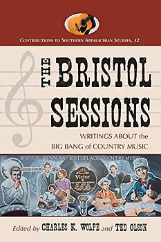 Bristol Sessions: Writings about the Big Bang of Country Music (Contributions to Southern Appalachian Studies, Band 12)