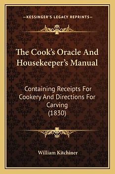 The Cook's Oracle and Housekeeper's Manual