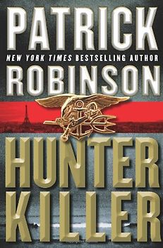 Hunter Killer - Patrick Robinson