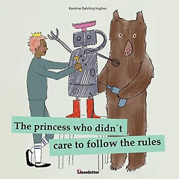 The princess who didn´t care to follow the rules