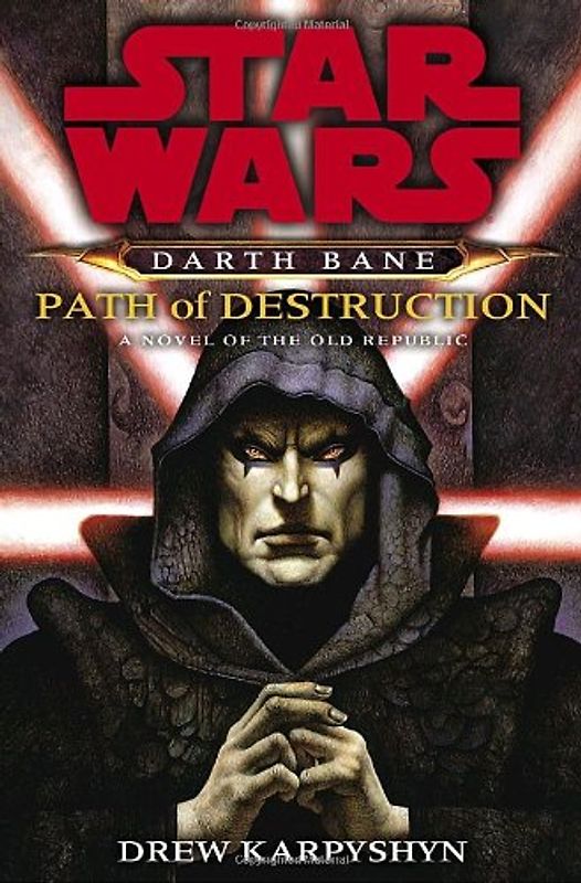 Star Wars: Darth Bane: Path of Destruction: A Novel of the Old Republic - Drew Karpyshyn