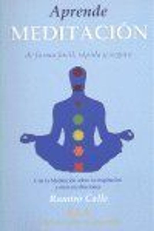 Aprende meditación, de forma fácil, rápida y segura : la meditación sobre la respiración