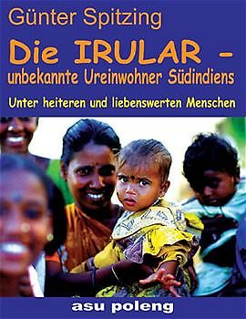 Die Irular - Unbekannte Ureinwohner Südindiens. Unter heiteren und liebenswerten Menschen