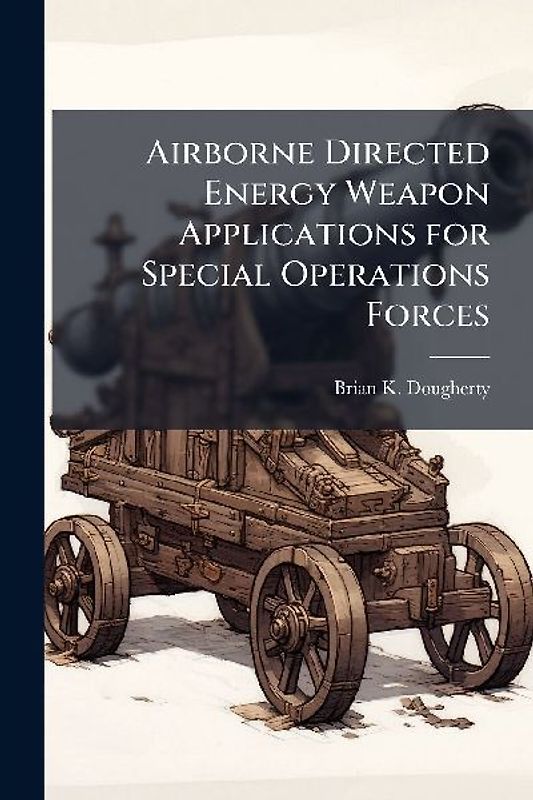 Airborne Directed Energy Weapon Applications for Special Operations Forces