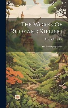 The Works Of Rudyard Kipling: The Second Jungle Book