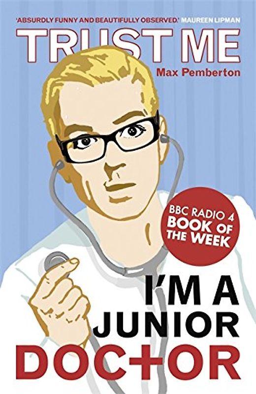 Trust Me, I'm a (Junior) Doctor - Max Pemberton