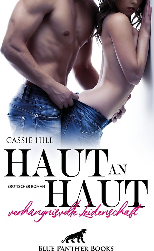 Haut an Haut - verhängnisvolle Leidenschaft | Erotischer Roman