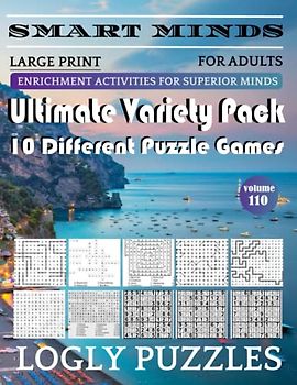 Smart Minds -Variety 10 Different Puzzle Book For Adults: Ultimate Variety Puzzles Large-Print Word Search, Word Maze .Word Spiral ,Word Angles, ... Crossword And Sudoku Easy , Medium And Hard