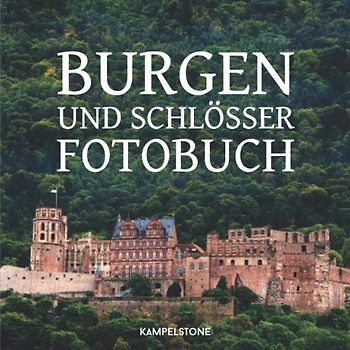 Burgen und Schlösser Fotobuch: Dieses großartige Fotobuch über Schlösser und Burgen ist DAS perfekte Geschenk.