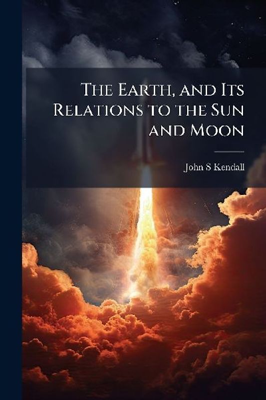 The Earth, and Its Relations to the Sun and Moon