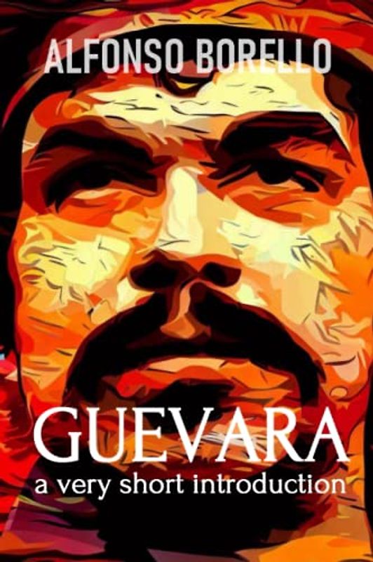 Guevara: A Very Short Introduction