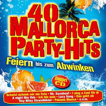 Various - 40 Mallorca Party-Hits (incl. Schatzi schenk mir ein Foto ; I sing a Liad für Di ; Ich bin solo ; Vo Mello bis ge Schoppornou ; Barbra Streisand ; Mr. Saxobeat ; Lazy Song ; A night like this ; We no speak Americano ; Veo Veo ; Itsy Bitsy Strandb