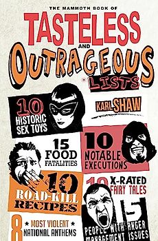 The Mammoth Book of Tasteless and Outrageous Lists (Mammoth Books, Band 2)