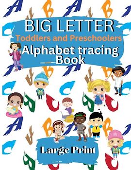 BIG LETTER TODDLERS AND PRESCHOOLERS ALPHABET TRACING BOOK: ALPHABET TRACING BOOK FOR TODDLERS AND PRESCHOOLERS
