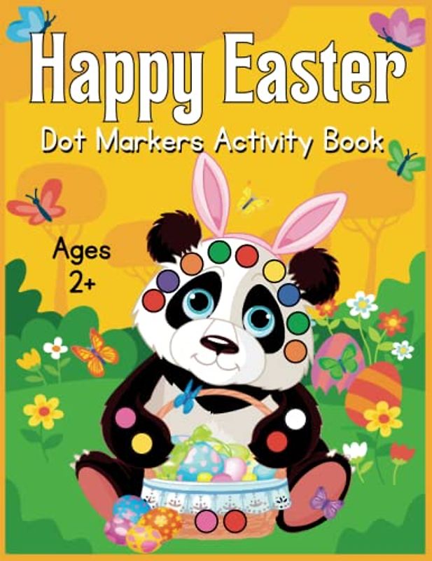 Happy Easter, Dot Markers Activity Book Ages 2+: Easy Guided Dot a dot page a day for children | Big Easy Dots For Preschool Kids and ... ... Easter basket stuffers - Easter Gifts For Kids