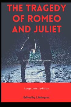 THE TRAGEDY OF ROMEO AND JULIET: Large print edition