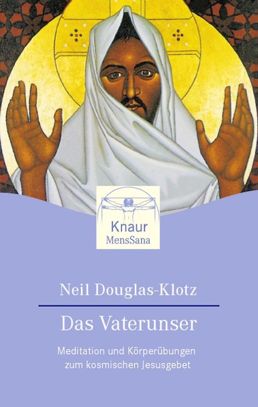 Das Vaterunser. Meditationen und Körperübungen zum kosmischen Jesusgebet