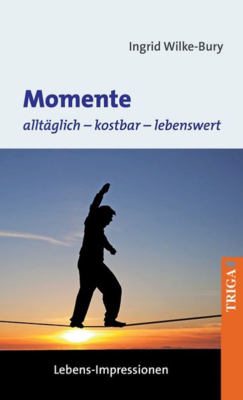 Momente - alltäglich, kostbar, lebenswert