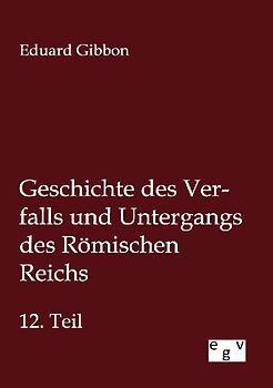Geschichte des Verfalls und Untergangs des Römischen Reichs
