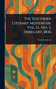 The Southern Literary Messenger, Vol. II., No. 3, February, 1836