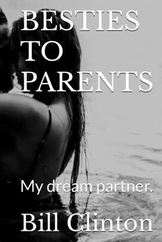BESTIES TO PARENTS: My dream partner.