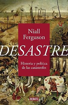 Desastre: Historia y política de las catástrofes