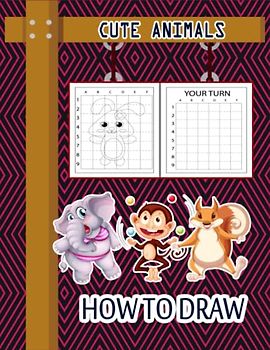 How to Draw Cute Animals: How to Draw Animals for kids, Easy Way to Learn Animals, Learn To Draw Cute Animals, Butterfly, Dolphin, Pigs, Lion, Star ... Snakes & Many More 110 Pages (8.5"x11")
