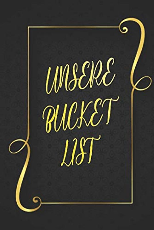 UNSERE BUCKET LIST: 99 BUCKET LIST ZIELE FÜR PAARE ZUM AUSFÜLLEN
