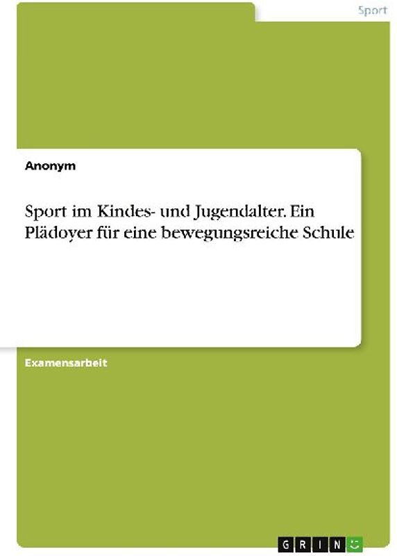 Sport im Kindes- und Jugendalter. Ein Plädoyer für eine bewegungsreiche Schule