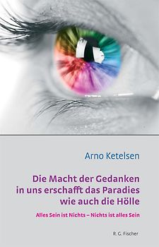 Die Macht der Gedanken in uns erschafft das Paradies wie auch die Hölle