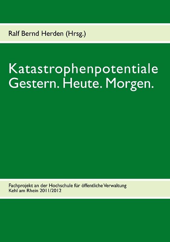 Katastrophenpotentiale - Gestern. Heute. Morgen.